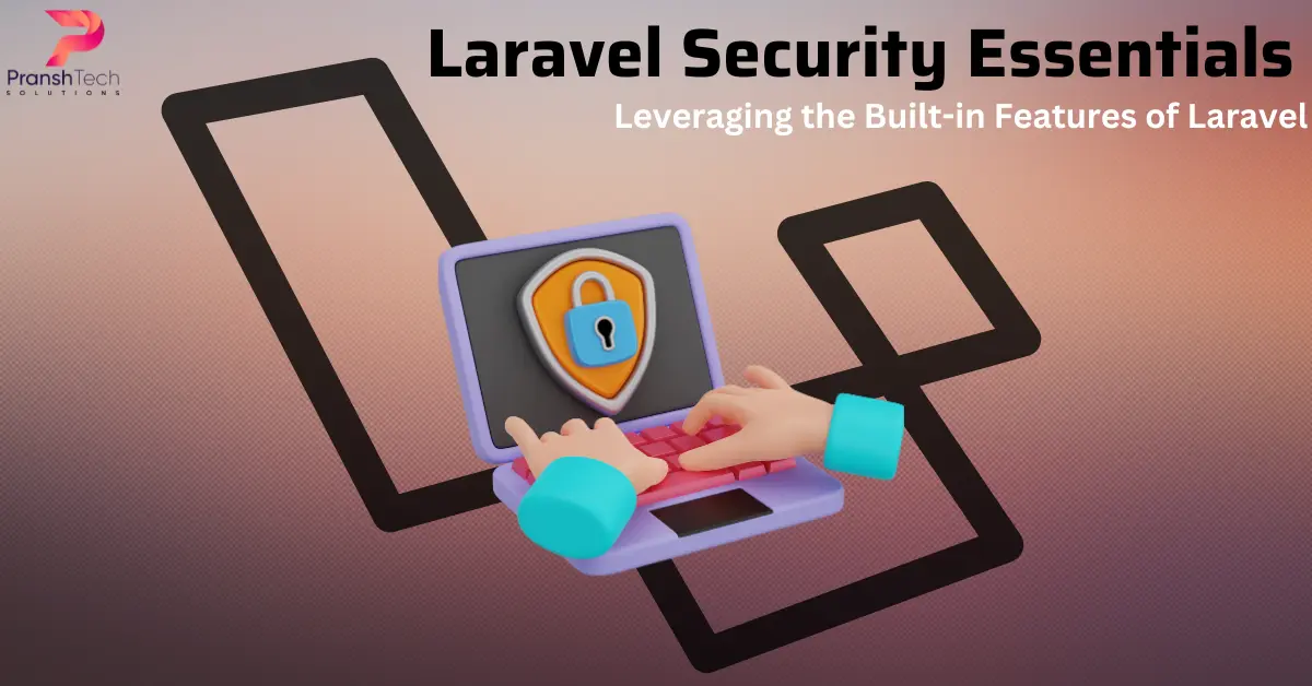 Laravel Security Essentials: Leveraging the Built-in Features of Laravel