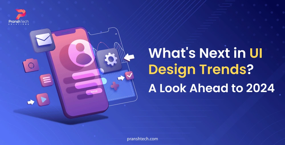 What’s Next in UI Design Trends? A Look Ahead to 2024